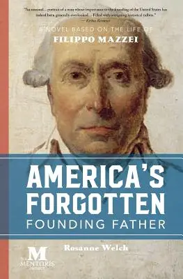 Amerikas vergessener Gründervater: Ein Roman auf der Grundlage des Lebens von Filippo Mazzei - America's Forgotten Founding Father: A Novel Based on the Life of Filippo Mazzei