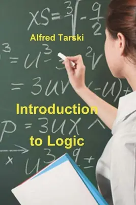 Einführung in die Logik: und in die Methodologie der deduktiven Wissenschaften - Introduction to Logic: and to the Methodology of Deductive Sciences