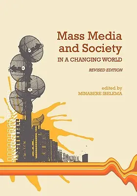 Massenmedien und Gesellschaft in einer sich verändernden Welt (überarbeitete Ausgabe) - Mass Media and Society in a Changing World (Revised Edition)
