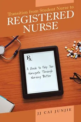 Übergang von der Krankenpflegeschülerin zur examinierten Krankenschwester: Ein Leitfaden für eine bessere Navigation in der Krankenpflege - Transition from Student Nurse to Registered Nurse: A Guide to Help You Navigate Through Nursing Better