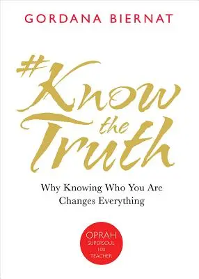 #Knowthetruth: Warum das Wissen, wer man ist, alles verändert - #Knowthetruth: Why Knowing Who You Are Changes Everything