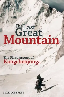 Der letzte große Berg: Die Erstbesteigung des Kangchenjunga - The Last Great Mountain: The First Ascent of Kangchenjunga