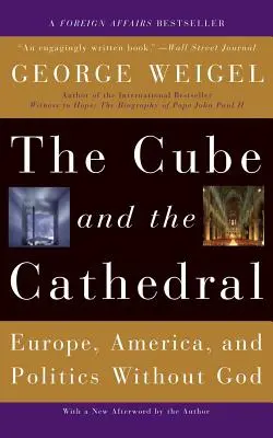 Der Würfel und die Kathedrale: Europa, Amerika und die Politik ohne Gott - The Cube and the Cathedral: Europe, America, and Politics Without God