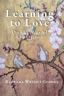 Lernen zu lieben: Auf dem Weg der Erfahrung - Learning to Love: On the Way of Experience