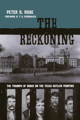Die Abrechnung: Der Triumph der Ordnung an der texanischen Outlaw-Grenze - The Reckoning: The Triumph of Order on the Texas Outlaw Frontier