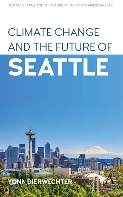 Der Klimawandel und die Zukunft von Seattle - Climate Change and the Future of Seattle