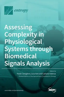Bewertung der Komplexität in physiologischen Systemen durch biomedizinische Signalanalyse - Assessing Complexity in Physiological Systems through Biomedical Signals Analysis