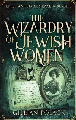 Die Zauberei der jüdischen Frauen: Großdruck Hardcover Ausgabe - The Wizardry Of Jewish Women: Large Print Hardcover Edition