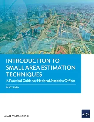 Einführung in Techniken zur Schätzung kleiner Flächen: Ein praktischer Leitfaden für nationale statistische Ämter - Introduction to Small Area Estimation Techniques: A Practical Guide for National Statistics Offices