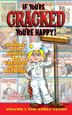 Wenn du geknackt bist, bist du glücklich (gebundene Ausgabe): Die Geschichte der geknackten Mazagine, Teil Won - If You're Cracked, You're Happy (hardback): The History of Cracked Mazagine, Part Won