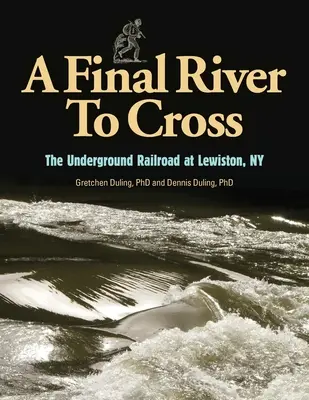 Ein letzter zu überquerender Fluss: Die Underground Railroad in Youngstown, NY - A Final River to Cross: The Underground Railroad at Youngstown, NY