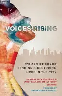 Die Stimmen erheben sich: Frauen der Farbe, die in der Stadt Hoffnung finden und wiederherstellen - Voices Rising: Women of Color Finding and Restoring Hope in the City