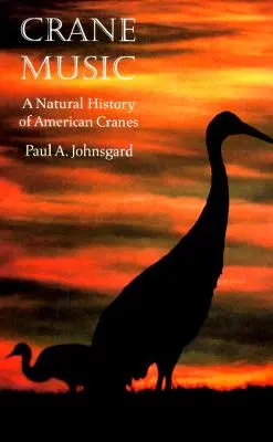 Kranich-Musik: Eine Naturgeschichte der amerikanischen Kraniche - Crane Music: A Natural History of American Cranes