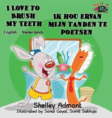 Ich liebe es, meine Zähne zu putzen Ik hou ervan mijn tanden te poetsen: Englisch Niederländisch Zweisprachige Ausgabe - I Love to Brush My Teeth Ik hou ervan mijn tanden te poetsen: English Dutch Bilingual Edition