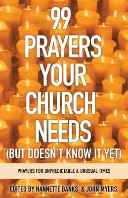 99 Gebete, die Ihre Kirche braucht (aber noch nicht weiß): Gebete für unvorhersehbare und ungewohnte Zeiten - 99 Prayers Your Church Needs (But Doesn't Know It Yet): Prayers for Unpredictable and Unusual Times