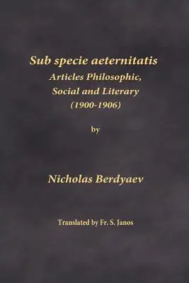 Sub specie aeternitatis: Philosophische, soziale und literarische Artikel (1900-1906) - Sub specie aeternitatis: Articles Philosophic, Social and Literary (1900-1906)