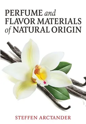 Parfüm- und Aromastoffe natürlicher Herkunft - Perfume and Flavor Materials of Natural Origin