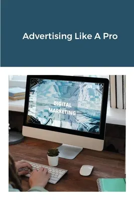 Werbung wie ein Profi - Advertising Like A Pro