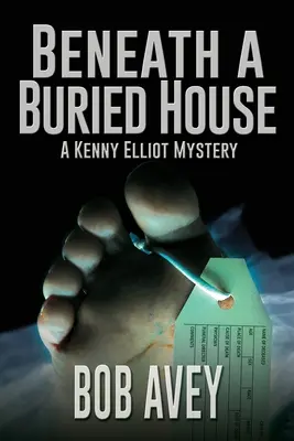 Unter einem begrabenen Haus: Ein Kenny-Elliott-Krimi - Beneath a Buried House: A Kenny Elliot Mystery