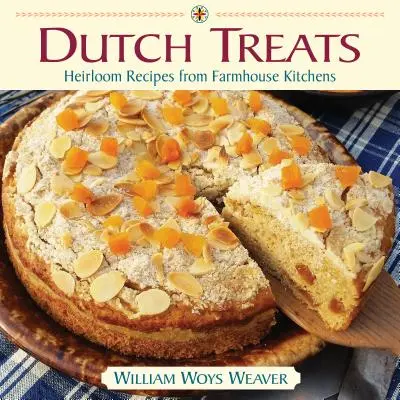 Dutch Treats: Heirloom-Rezepte aus Bauernhausküchen - Dutch Treats: Heirloom Recipes from Farmhouse Kitchens