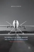 Die Moral der Drohnenkriegsführung und die Politik der Regulierung - The Morality of Drone Warfare and the Politics of Regulation