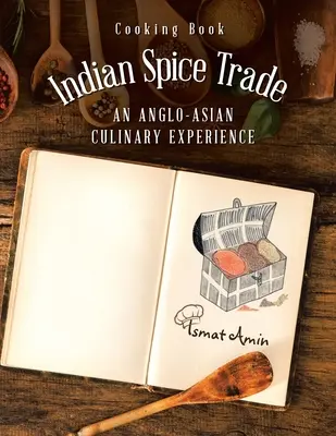 Kochbuch Indischer Gewürzhandel ein anglo-asiatisches kulinarisches Erlebnis - Cooking Book Indian Spice Trade an Anglo-Asian Culinary Experience