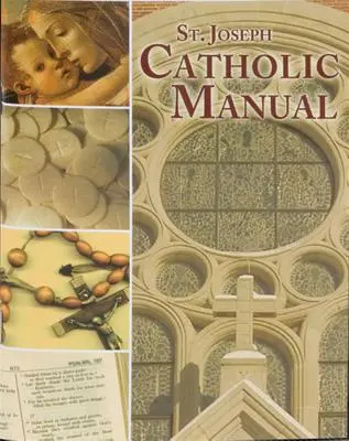 Katholisches Handbuch St. Joseph: Eine handliche Zusammenfassung der wichtigsten Glaubenssätze, beliebten Gebete und wichtigsten Praktiken - St. Joseph Catholic Manual: A Handy Digest of Principal Beliefs, Popular Prayers, and Major Practices