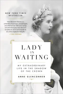 Dame im Wartestand: Mein außerordentliches Leben im Schatten der Krone - Lady in Waiting: My Extraordinary Life in the Shadow of the Crown