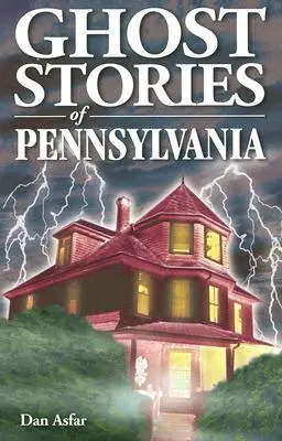 Geistergeschichten aus Pennsylvania - Ghost Stories of Pennsylvania