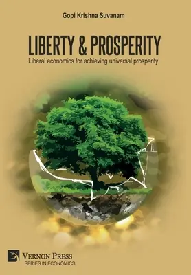 Freiheit und Wohlstand: Liberale Wirtschaft für allgemeinen Wohlstand - Liberty & Prosperity: Liberal economics for achieving universal prosperity