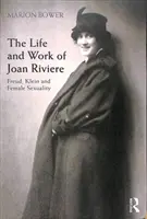 Das Leben und Werk von Joan Riviere: Freud, Klein und die weibliche Sexualität - The Life and Work of Joan Riviere: Freud, Klein and Female Sexuality