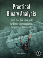 Practical Binary Analysis: Erstellen Sie Ihre eigenen Linux-Tools für binäre Instrumentierung, Analyse und Disassemblierung - Practical Binary Analysis: Build Your Own Linux Tools for Binary Instrumentation, Analysis, and Disassembly