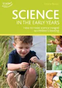 Science in the Early Years - Die Welt durch spielerisches Lernen begreifen - Science in the Early Years - Understanding the world through play-based learning