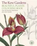 Kew Gardens Beautiful Flowers Colouring Book - Über 40 wunderschöne Illustrationen plus Farbanleitungen - Kew Gardens Beautiful Flowers Colouring Book - Over 40 Beautiful Illustrations Plus Colour Guides