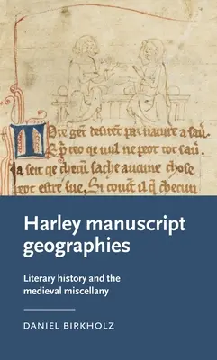 Harley Manuskript-Geographien: Literaturgeschichte und das mittelalterliche Miscellany - Harley Manuscript Geographies: Literary History and the Medieval Miscellany