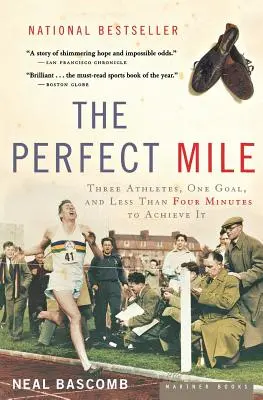 Die perfekte Meile: Drei Athleten, ein Ziel und weniger als vier Minuten, um es zu erreichen - The Perfect Mile: Three Athletes, One Goal, and Less Than Four Minutes to Achieve It