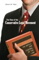 Der Aufstieg der konservativen Rechtsbewegung: Der Kampf um die Kontrolle über das Recht - The Rise of the Conservative Legal Movement: The Battle for Control of the Law