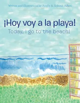 Hoy Voy a La Playa!: Heute gehe ich an den Strand! - Hoy Voy a La Playa!: Today I Go to the Beach!