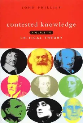 Umstrittenes Wissen: Ein Leitfaden zur Kritischen Theorie - Contested Knowledge: A Guide to Critical Theory