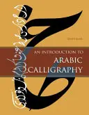 Eine Einführung in die arabische Kalligraphie - An Introduction to Arabic Calligraphy