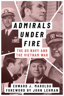 Admirale unter Beschuss: Die U.S. Navy und der Vietnamkrieg - Admirals Under Fire: The U.S. Navy and the Vietnam War