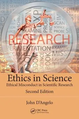 Ethik in der Wissenschaft: Ethisches Fehlverhalten in der wissenschaftlichen Forschung, zweite Auflage - Ethics in Science: Ethical Misconduct in Scientific Research, Second Edition
