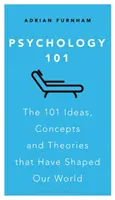 Psychologie 101: Die 101 Ideen, Konzepte und Theorien, die unsere Welt geformt haben - Psychology 101: The 101 Ideas, Concepts and Theories That Have Shaped Our World