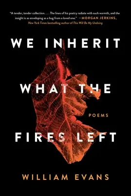 Wir erben, was die Brände hinterlassen haben: Gedichte - We Inherit What the Fires Left: Poems