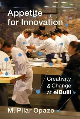 Appetit auf Innovation: Kreativität und Wandel bei Elbulli - Appetite for Innovation: Creativity and Change at Elbulli