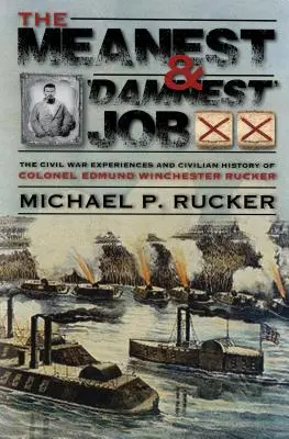 Der fieseste und 'verdammteste' Job: Die Heldentaten und zivilen Leistungen von Colonel Edmund Winchester Rucker während und nach dem Krieg - The Meanest and 'Damnest' Job: Being the Civil War Exploits and Civilian Accomplishments of Colonel Edmund Winchester Rucker During and After the War