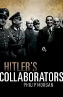Hitlers Kollaborateure: Die Wahl zwischen Schlechtem und Schlimmerem im von den Nazis besetzten Westeuropa - Hitler's Collaborators: Choosing Between Bad and Worse in Nazi-Occupied Western Europe