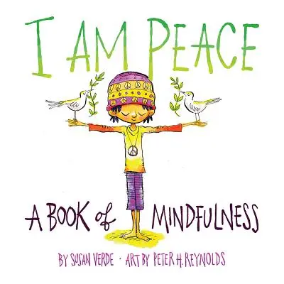 Ich bin Frieden: Ein Buch der Achtsamkeit - I Am Peace: A Book of Mindfulness