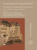 Aktuelle Forschung in der Ägyptologie 2017: Proceedings of the Eighteenth Annual Symposium: Universität Neapel, 'L'orientale' 3-6 Mai 2017 - Current Research in Egyptology 2017: Proceedings of the Eighteenth Annual Symposium: University of Naples, 'L'orientale' 3-6 May 2017