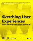 Skizzieren von Benutzererfahrungen: Das richtige Design und die richtige Gestaltung - Sketching User Experiences: Getting the Design Right and the Right Design